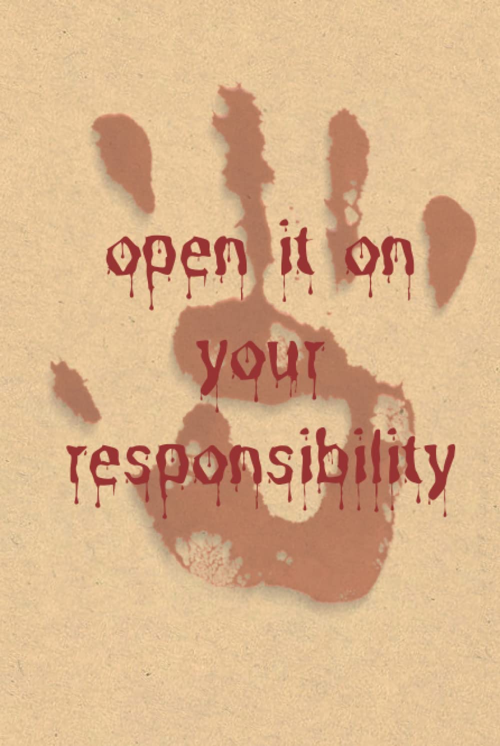 Open it on your responsibility hardcover notebook/journal: A 6x9_120 pages_noBleed hardcover journal for writing and expressing your secrets (Independently published)
Open it on your responsibility hardcover notebook/journal: A 6x9_120 pages_noBleed hardcover journal for writing and expressing your secrets (Independently published)