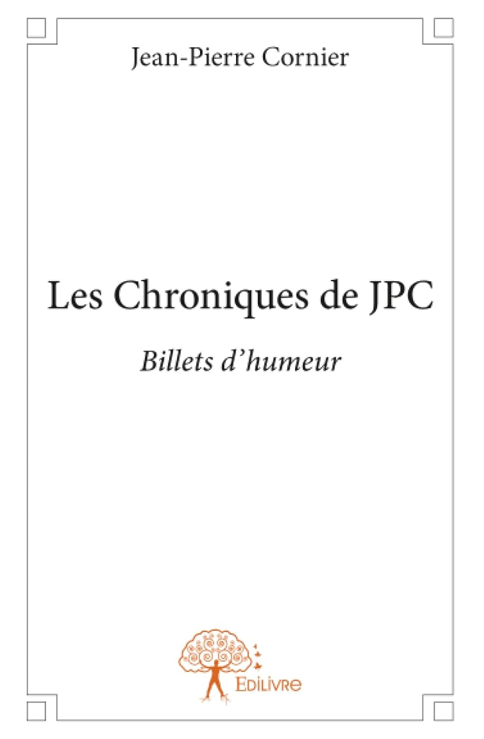 Les Chroniques de JPC: Billets d'humeur (EDILIVRE)
Les Chroniques de JPC: Billets d'humeur (EDILIVRE)