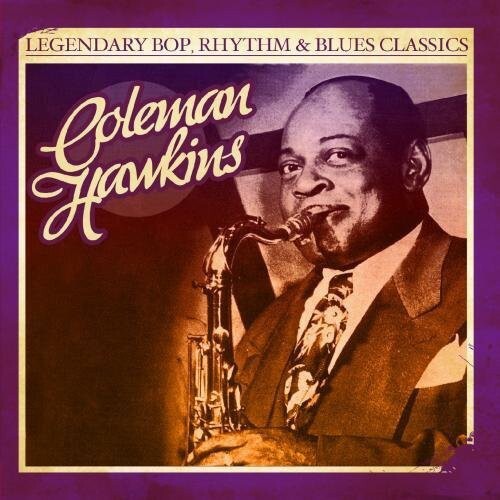 CD диск Hawkins, Coleman: Legendary Bop Rhythm & Blues Classics
CD диск Hawkins, Coleman: Legendary Bop Rhythm & Blues Classics