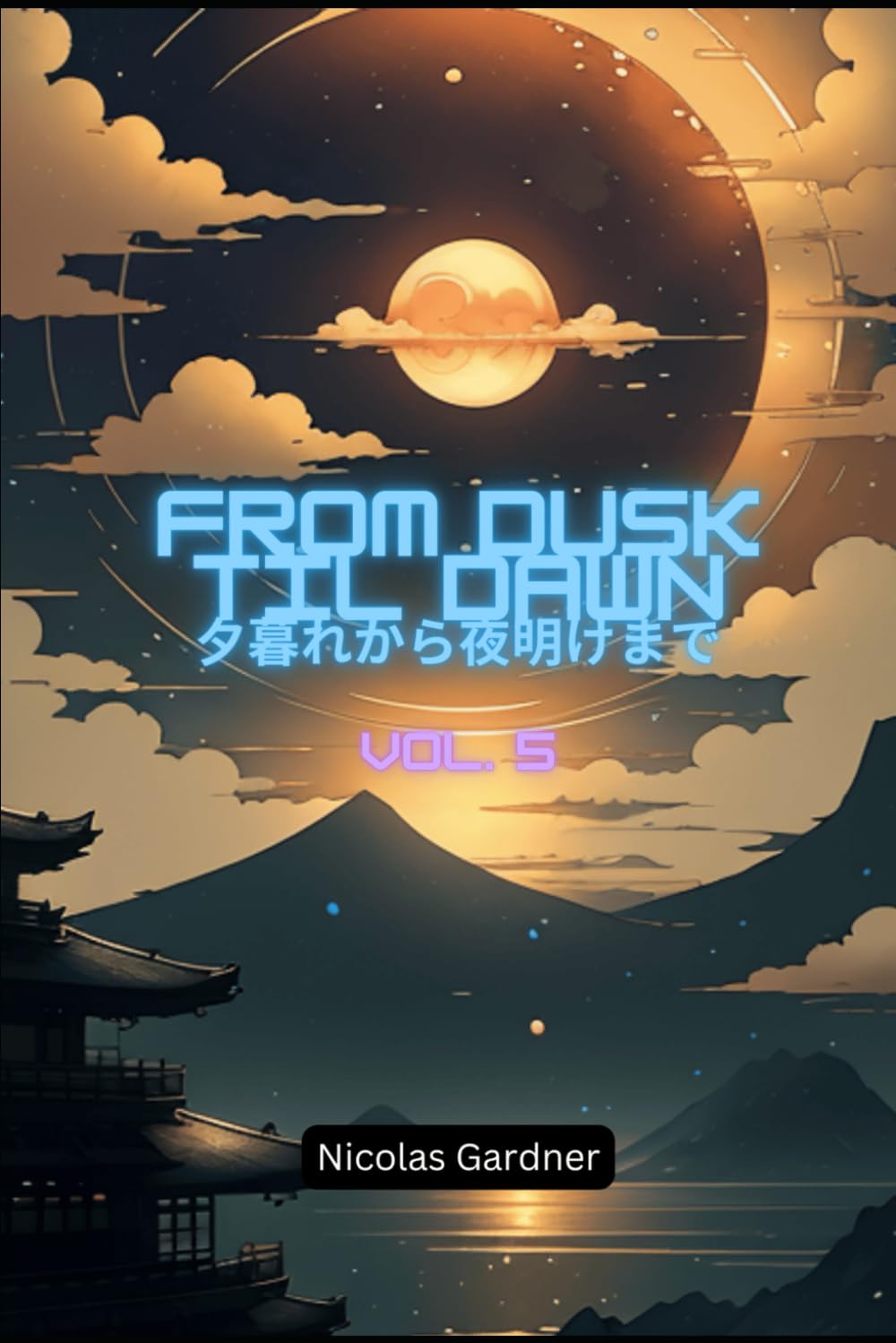 From Dusk Til Dawn: Vol. 5 (Cybercity Chronicles) (Independently published)
From Dusk Til Dawn: Vol. 5 (Cybercity Chronicles) (Independently published)