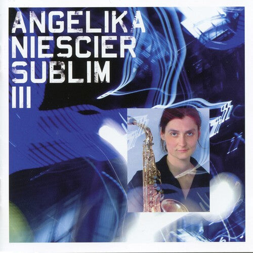 CD диск Niescier, Angelika: Sublim III
CD диск Niescier, Angelika: Sublim III