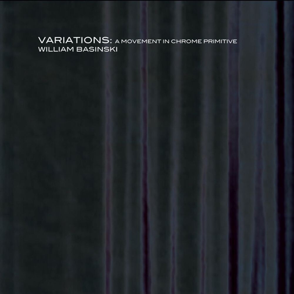 Диск CD Variations: A Movement In Chrome Primitive - William Basinski
Диск CD Variations: A Movement In Chrome Primitive - William Basinski