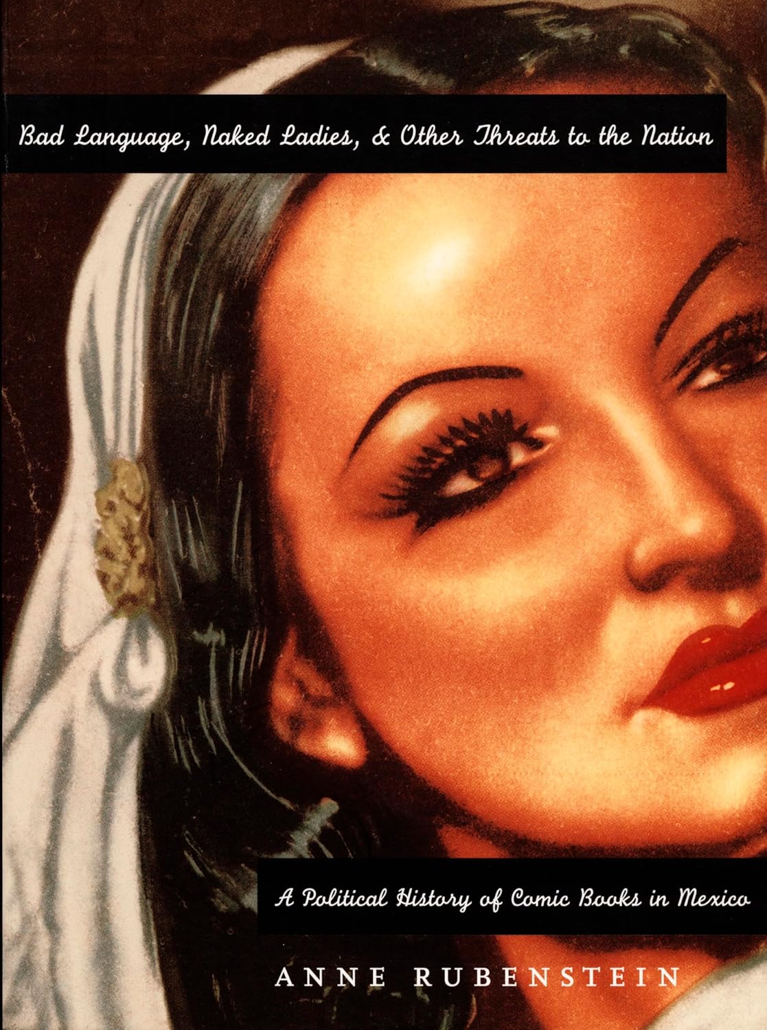 Bad Language, Naked Ladies, and Other Threats to the Nation: A Political History of Comic Books in Mexico (Duke University Press)
Bad Language, Naked Ladies, and Other Threats to the Nation: A Political History of Comic Books in Mexico (Duke University Press)