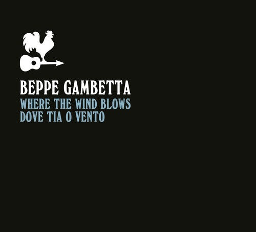 CD диск Gambetta, Beppe: Where The Wind Blows (Dove Tia O Vento) 
CD диск Gambetta, Beppe: Where The Wind Blows (Dove Tia O Vento)