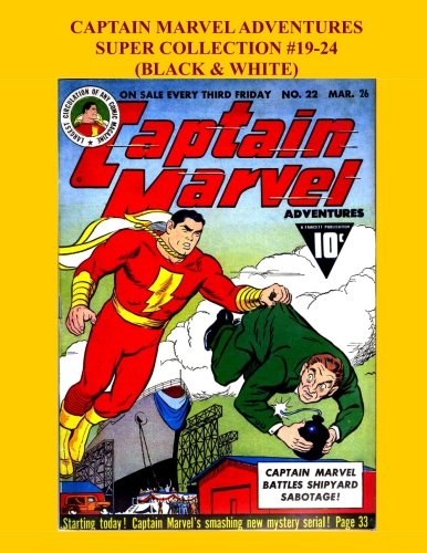 Captain Marvel Adventures Super Collection #19-24: Black & White (CreateSpace Independent Publishing Platform)
Captain Marvel Adventures Super Collection #19-24: Black & White (CreateSpace Independent Publishing Platform)