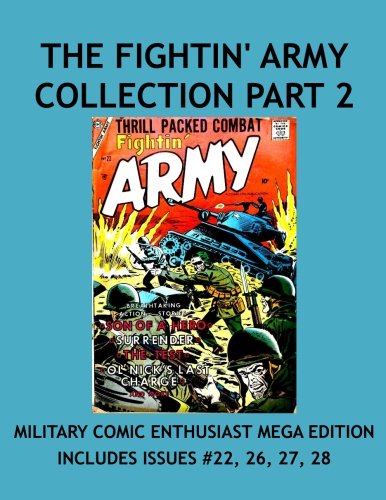 The Fightin' Army Collection Part 2: Military Enthusiast Size Collection Part 2 of 3! Breathtaking Military Action Stories From the 1950's! (CreateSpace Independent Publishing Platform)
The Fightin' Army Collection Part 2: Military Enthusiast Size Collection Part 2 of 3! Breathtaking Military Action Stories From the 1950's! (CreateSpace Independent Publishing Platform)