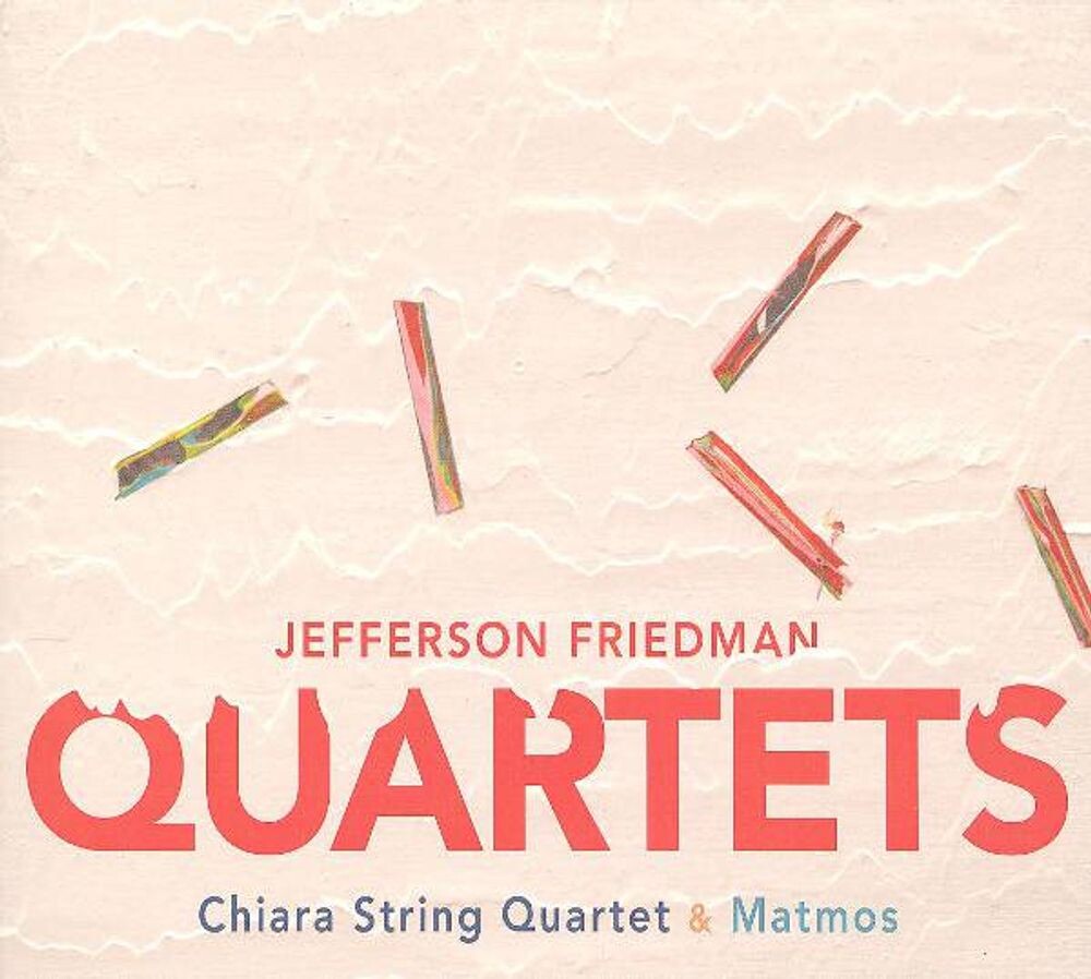 Диск CD Friedman: Quartets - Jefferson Friedman, Chiara String Quartet
Диск CD Friedman: Quartets - Jefferson Friedman, Chiara String Quartet