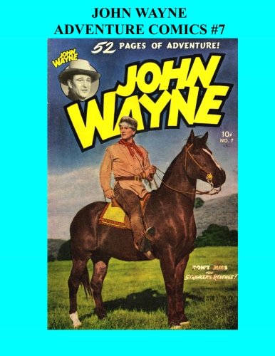 John Wayne Adventure Comics #7 (CreateSpace Independent Publishing Platform)
John Wayne Adventure Comics #7 (CreateSpace Independent Publishing Platform)