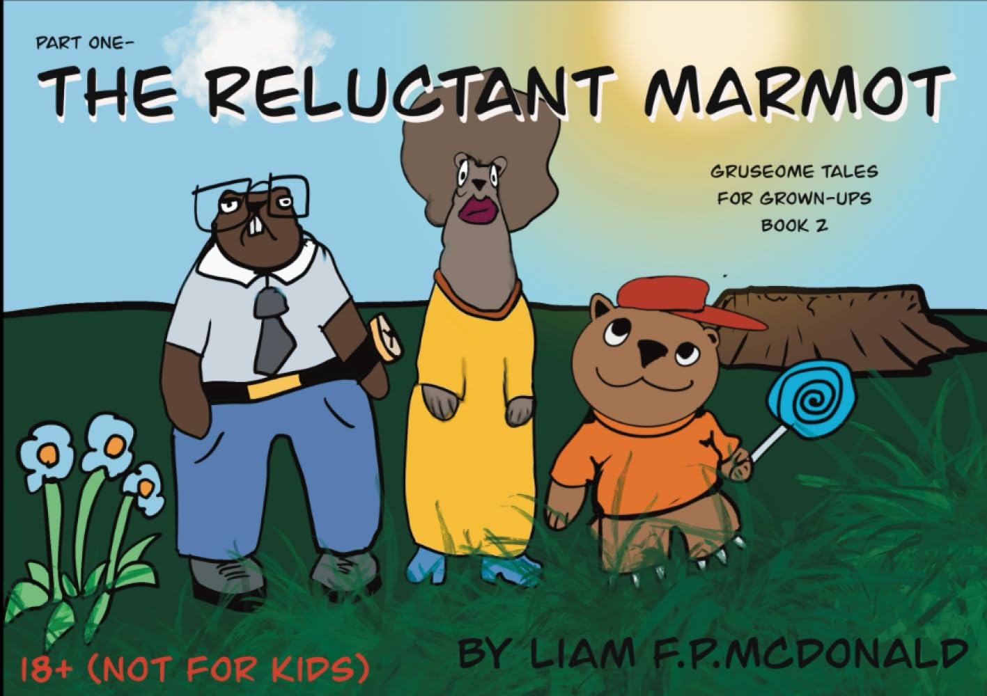 THE RELUCTANT MARMOT: The Reluctant Marmot. Part one- (Gruesome Tales for Grown-ups) (Independently published)
THE RELUCTANT MARMOT: The Reluctant Marmot. Part one- (Gruesome Tales for Grown-ups) (Independently published)