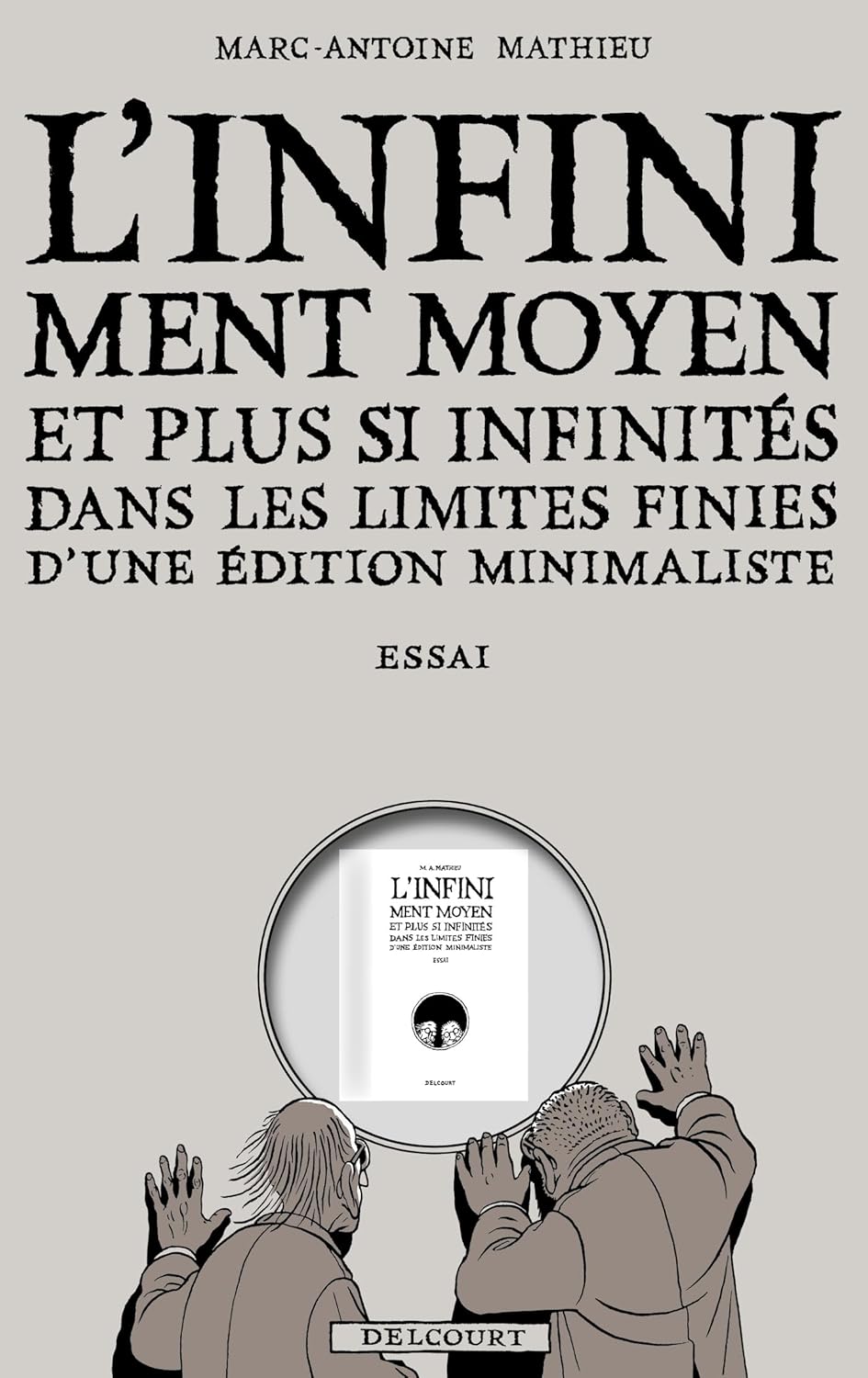 Infiniment Moyen et plus si infinités dans les limites finies d'une édition minimaliste - Essai (DELCOURT)
Infiniment Moyen et plus si infinités dans les limites finies d'une édition minimaliste - Essai (DELCOURT)