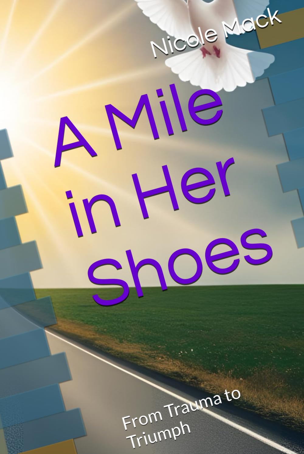 A Mile in Her Shoes: From Trauma to Triumph (Independently published)
A Mile in Her Shoes: From Trauma to Triumph (Independently published)