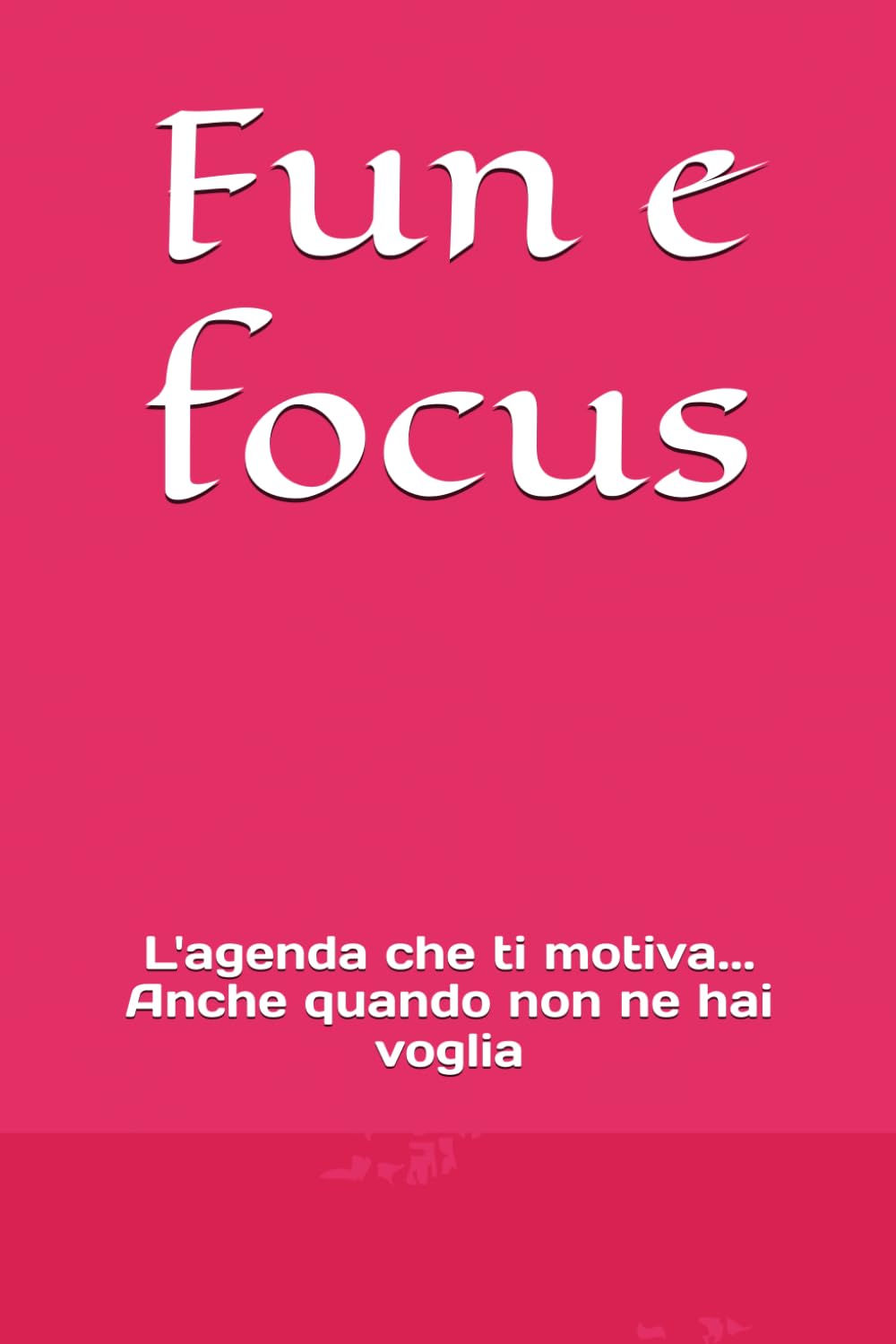 Fin e focus: L'agenda che ti motiva... Anche quando non ne hai voglia (Italian Edition) (Independently published)
Fin e focus: L'agenda che ti motiva... Anche quando non ne hai voglia (Italian Edition) (Independently published)