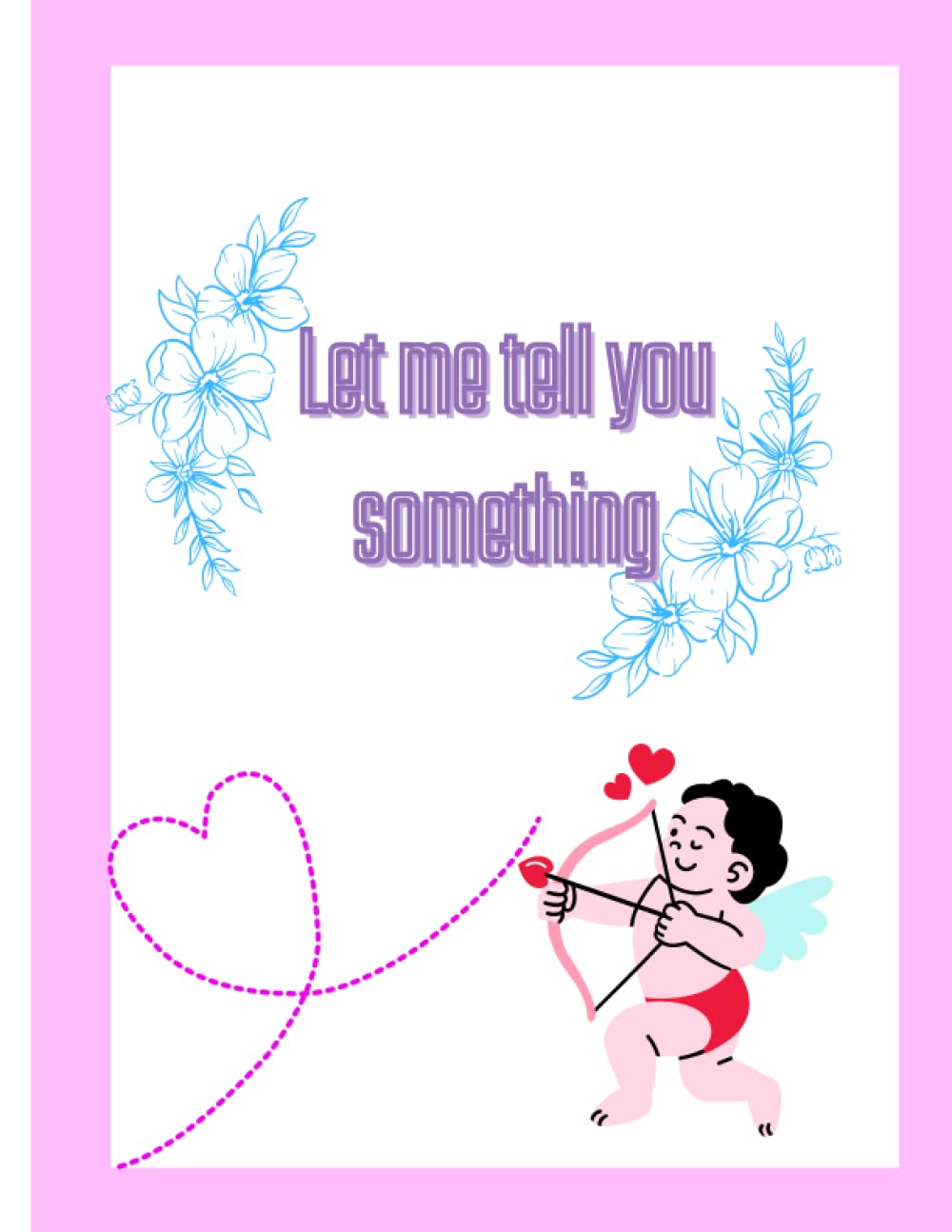 Let me tell you something: valentine's day gift Let me tell you something Notebook (Independently published)
Let me tell you something: valentine's day gift Let me tell you something Notebook (Independently published)