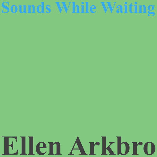 Виниловая пластинка Arkbro, Ellen: Sounds While Waiting
Виниловая пластинка Arkbro, Ellen: Sounds While Waiting