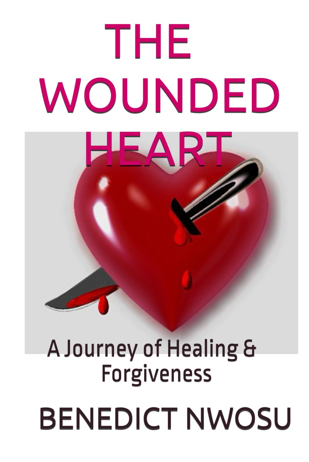THE WOUNDED HEART: A Journey of Healing & Forgiveness (Independently published)
THE WOUNDED HEART: A Journey of Healing & Forgiveness (Independently published)