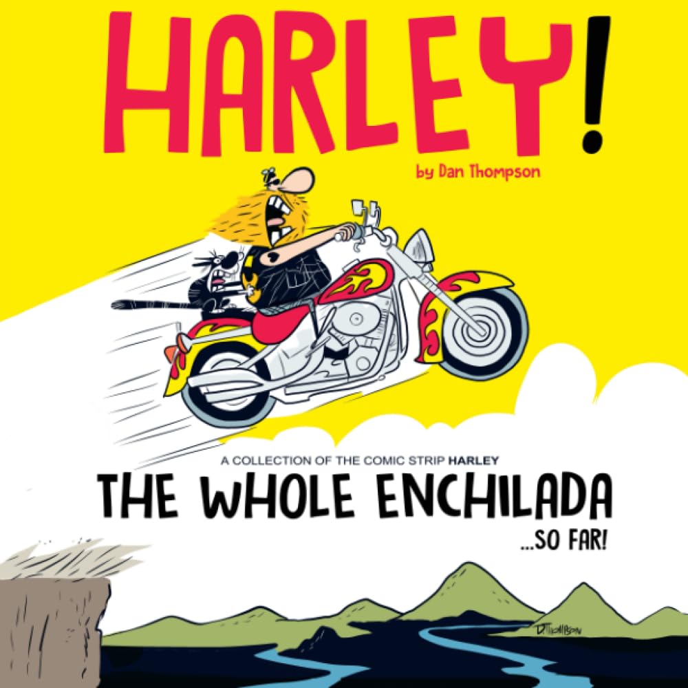 Harley! The Whole Enchilada... So Far!: An Artists Journey with a Comic Strip Character (Independently published)
Harley! The Whole Enchilada... So Far!: An Artists Journey with a Comic Strip Character (Independently published)