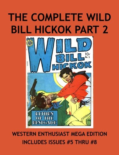 The Complete Wild Bill Hickok Collection Part 2: Real Gun Smoking Western Stories Classic 1950's Comics! Collect All 28 Exciting Action-Packed Individual Issues Or As A Collection! (CreateSpace Independent Publishing Platform)
The Complete Wild Bill Hickok Collection Part 2: Real Gun Smoking Western Stories Classic 1950's Comics! Collect All 28 Exciting Action-Packed Individual Issues Or As A Collection! (CreateSpace Independent Publishing Platform)