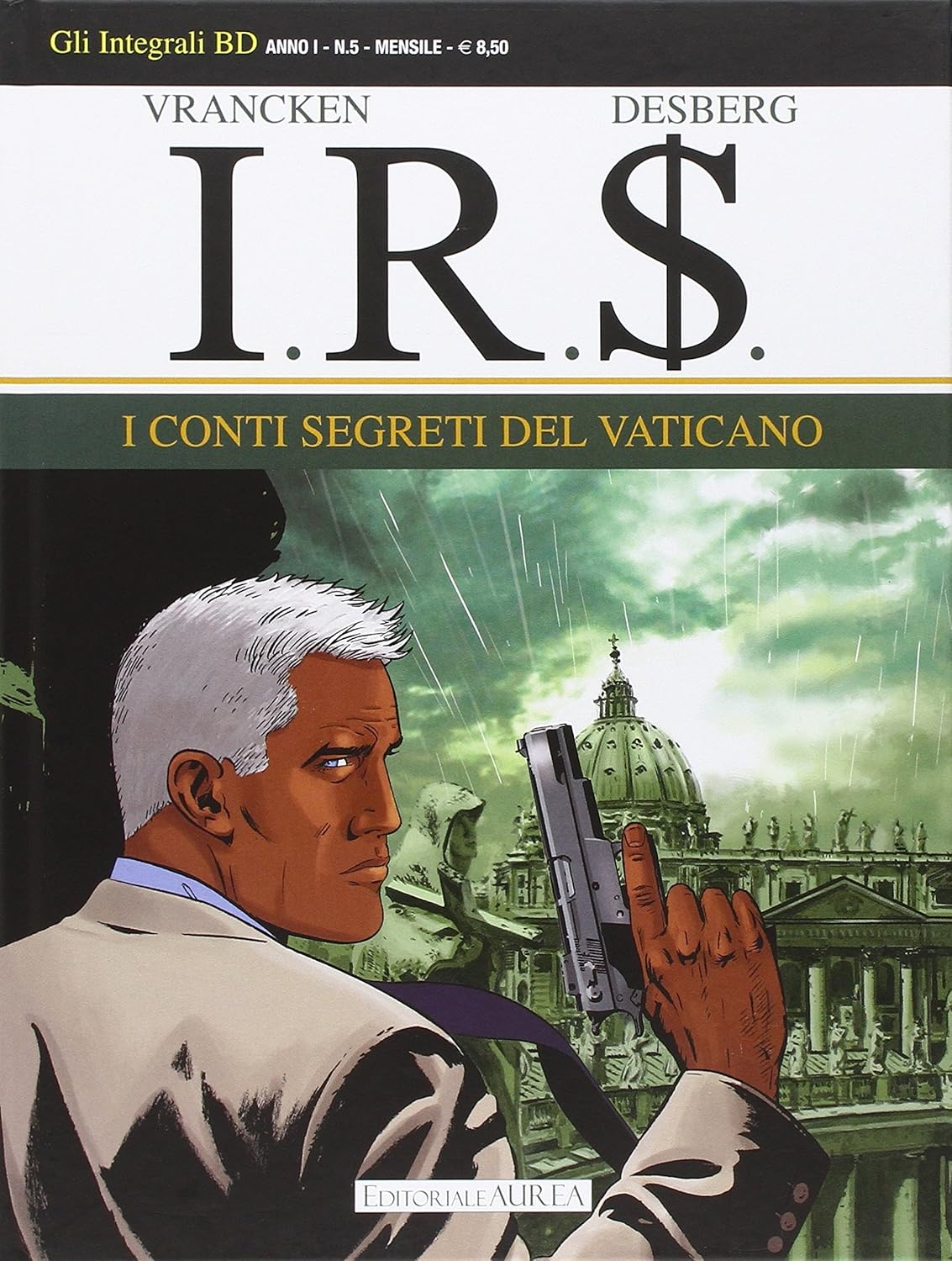 I.R.S. #05 - I CONTI SEGRETI D (Aurea Books and Comix)
I.R.S. #05 - I CONTI SEGRETI D (Aurea Books and Comix)