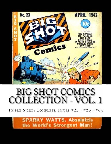 Big Shot Comics Collection - Vol. 1: Triple-Sized: Complete Issues #23 - #26 - #64 (CreateSpace Independent Publishing Platform)
Big Shot Comics Collection - Vol. 1: Triple-Sized: Complete Issues #23 - #26 - #64 (CreateSpace Independent Publishing Platform)