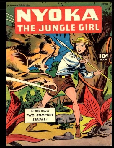 Nyoka the Jungle Girl #6: Golden Age Jungle Adventure Comic 1947 (CreateSpace Independent Publishing Platform)
Nyoka the Jungle Girl #6: Golden Age Jungle Adventure Comic 1947 (CreateSpace Independent Publishing Platform)