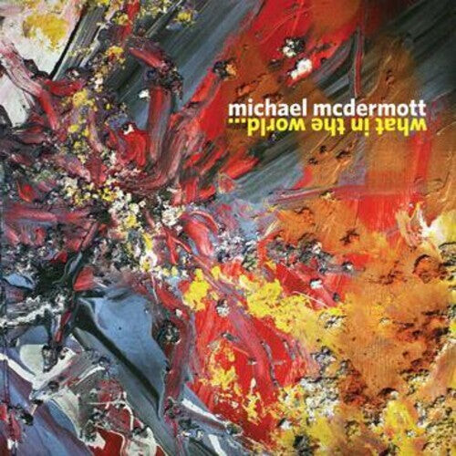 CD диск McDermott, Michael: What In The World
CD диск McDermott, Michael: What In The World