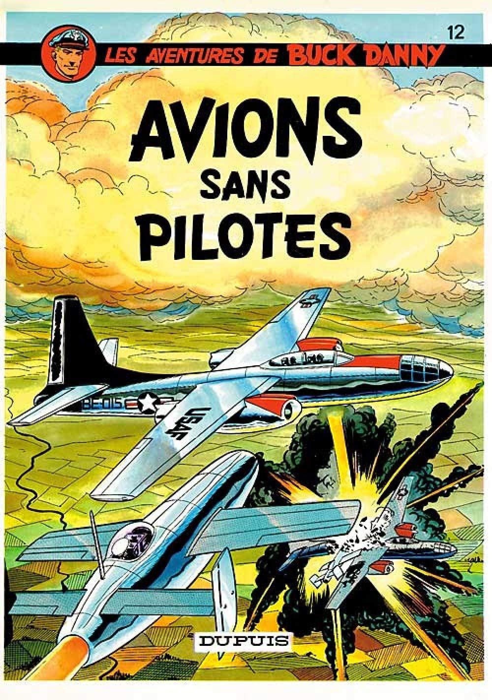 Buck Danny - Tome 12 - Avions sans pilote (DUPUIS)
Buck Danny - Tome 12 - Avions sans pilote (DUPUIS)