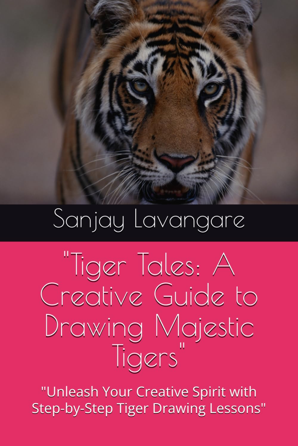 "Tiger Tales: A Creative Guide to Drawing Majestic Tigers": "Unleash Your Creative Spirit with Step-by-Step Tiger Drawing Lessons" (Independently published)
"Tiger Tales: A Creative Guide to Drawing Majestic Tigers": "Unleash Your Creative Spirit with Step-by-Step Tiger Drawing Lessons" (Independently published)