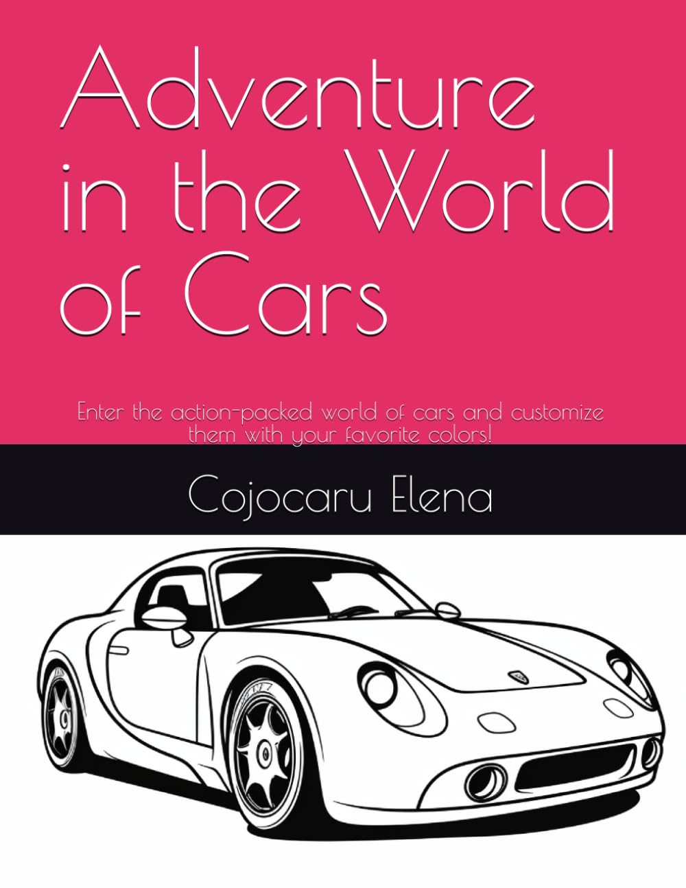 Adventure in the World of Cars: Enter the action-packed world of cars and customize them with your favorite colors! (Independently published)
Adventure in the World of Cars: Enter the action-packed world of cars and customize them with your favorite colors! (Independently published)