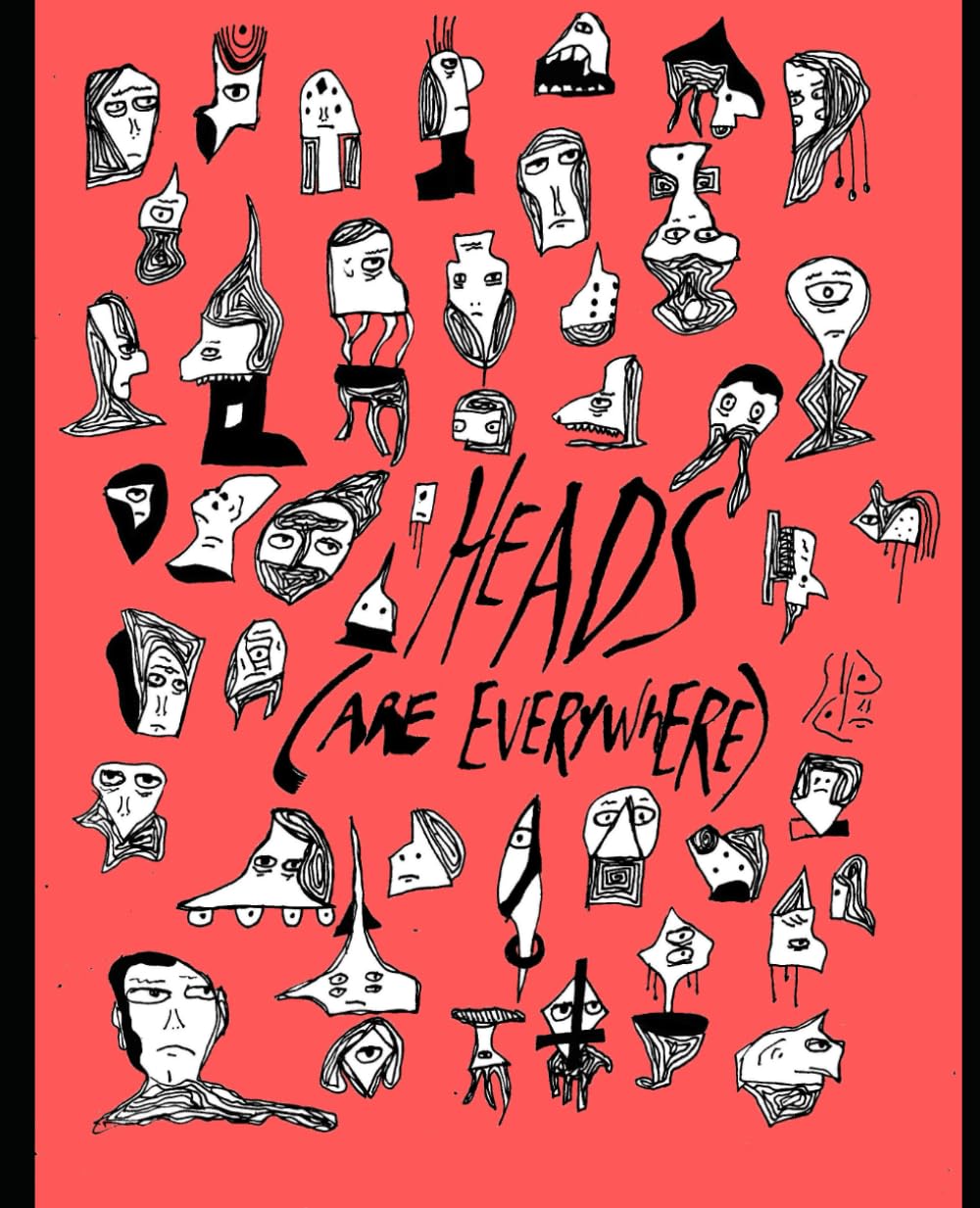 heads (are everywhere) (Independently published)
heads (are everywhere) (Independently published)