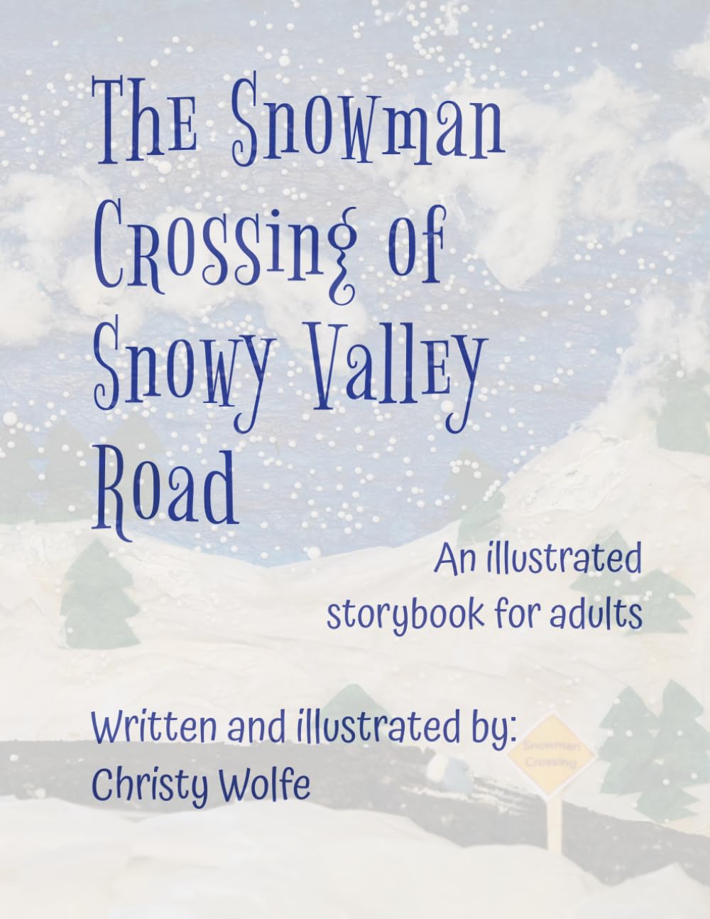 The Snowman Crossing of Snowy Valley Road: An illustrated storybook for adults (Red Writing Wolfe Arts Studio)
The Snowman Crossing of Snowy Valley Road: An illustrated storybook for adults (Red Writing Wolfe Arts Studio)