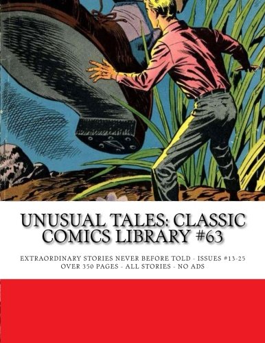 Unusual Tales: Classic Comics Library #63: Extraordinary Stories Never Before Told - Issues #13-25 Complete - Over 350 Pages - All Stories - No Ads (CreateSpace Independent Publishing Platform)
Unusual Tales: Classic Comics Library #63: Extraordinary Stories Never Before Told - Issues #13-25 Complete - Over 350 Pages - All Stories - No Ads (CreateSpace Independent Publishing Platform)