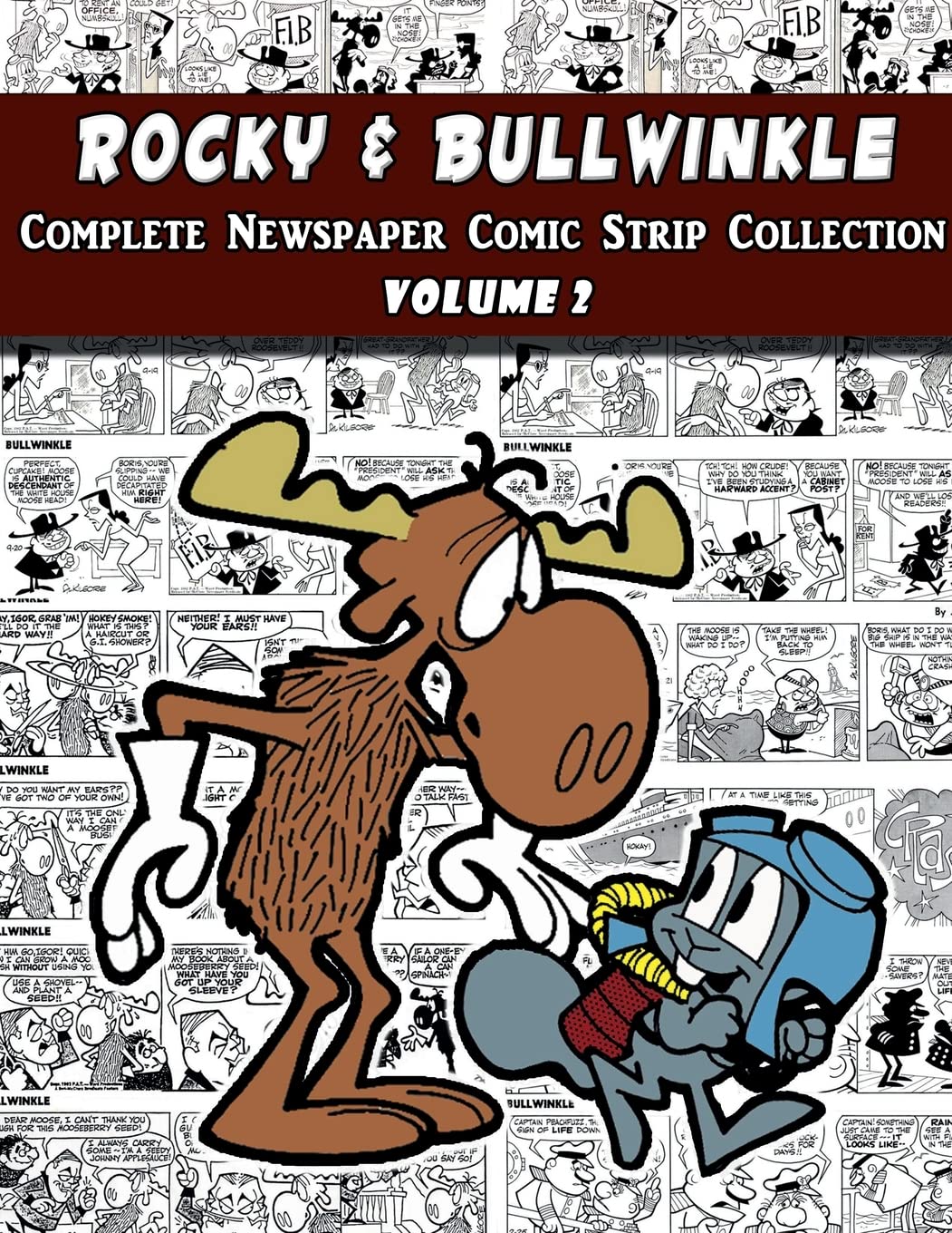 Rocky and Bullwinkle: The Complete Comic Strip Collection Volume 2 (1964-1965) (Lulu.com)
Rocky and Bullwinkle: The Complete Comic Strip Collection Volume 2 (1964-1965) (Lulu.com)