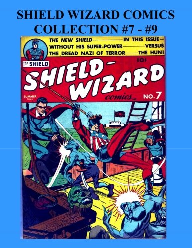 Shield Wizard Comics Collection #7 - #9: Golden Age Superhero 3 issues! (CreateSpace Independent Publishing Platform)
Shield Wizard Comics Collection #7 - #9: Golden Age Superhero 3 issues! (CreateSpace Independent Publishing Platform)