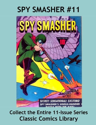 Spy Smasher Comics Single Issue #11: Best Quality Comic Reprints Available!: Classic Comics Library - Largest Comic Reprint Library in the World! (CreateSpace Independent Publishing Platform)
Spy Smasher Comics Single Issue #11: Best Quality Comic Reprints Available!: Classic Comics Library - Largest Comic Reprint Library in the World! (CreateSpace Independent Publishing Platform)