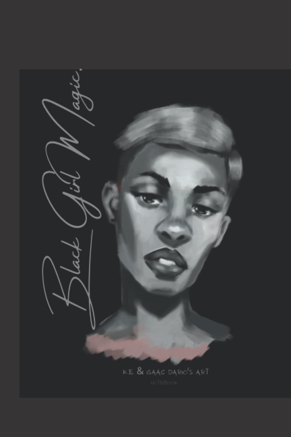 Black Girl Magic Art Notebook: Culture (Independently published)
Black Girl Magic Art Notebook: Culture (Independently published)