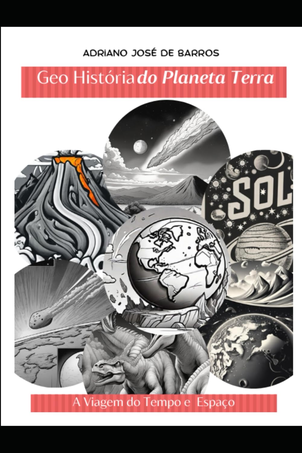 Geo História do Planeta Terra: A Viagem do Tempo e Espaço pelo Planeta Terra (Portuguese Edition) (Independently published)
Geo História do Planeta Terra: A Viagem do Tempo e Espaço pelo Planeta Terra (Portuguese Edition) (Independently published)