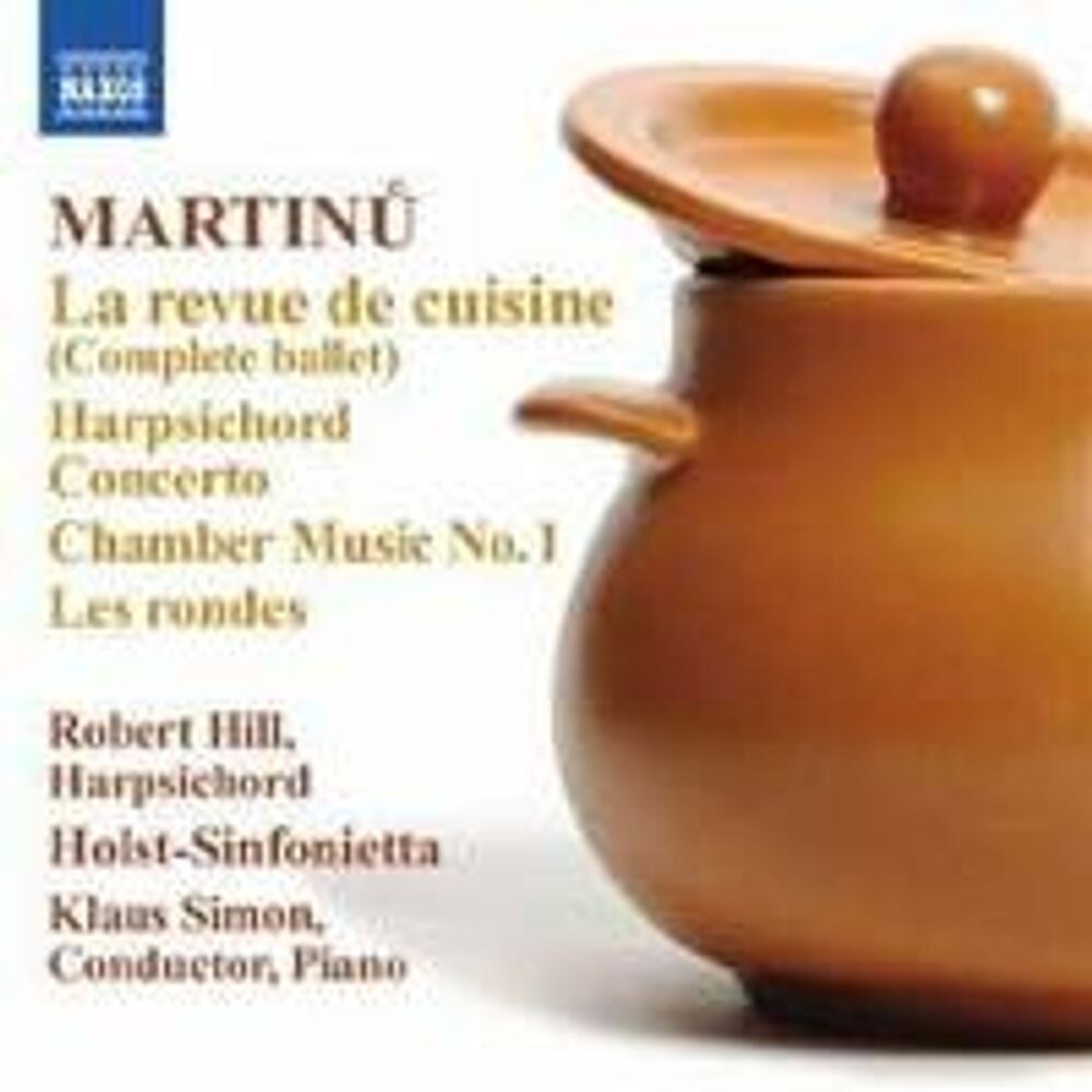 Диск CD Martinu: La Revue de Cuisine / Harpsichord Concerto / Chamber Music No. 1 / Les Rondes - Bohuslav Martinu, Klaus Simon, Robert Hill, Holst Sinfonietta
Диск CD Martinu: La Revue de Cuisine / Harpsichord Concerto / Chamber Music No. 1 / Les Rondes - Bohuslav Martinu, Klaus Simon, Robert Hill, Holst Sinfonietta