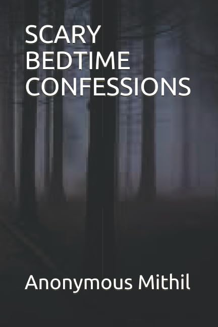 SCARY BEDTIME CONFESSIONS (Independently published)
SCARY BEDTIME CONFESSIONS (Independently published)