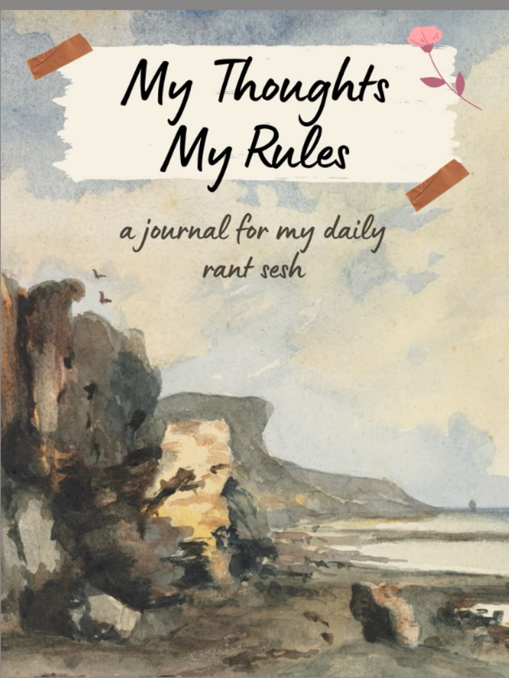 My Thoughts My Rules: A Journal For My Daily Rant Sesh (Independently published)
My Thoughts My Rules: A Journal For My Daily Rant Sesh (Independently published)
