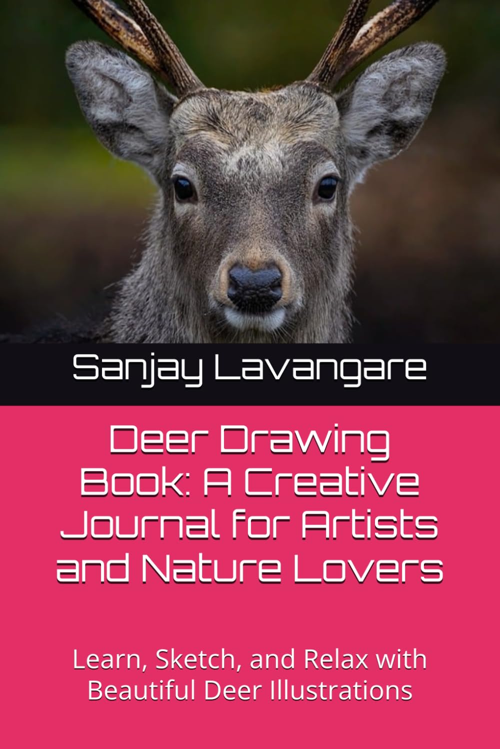 Deer Drawing Book: A Creative Journal for Artists and Nature Lovers: Learn, Sketch, and Relax with Beautiful Deer Illustrations (Independently published)
Deer Drawing Book: A Creative Journal for Artists and Nature Lovers: Learn, Sketch, and Relax with Beautiful Deer Illustrations (Independently published)