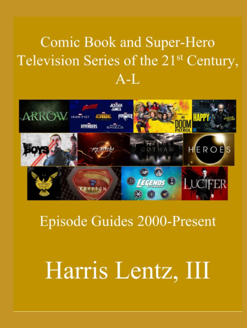 Comic Book and Super-Hero Television Series of the 21st Century, A-L: Episode Guides, 2000 - Present
Comic Book and Super-Hero Television Series of the 21st Century, A-L: Episode Guides, 2000 - Present