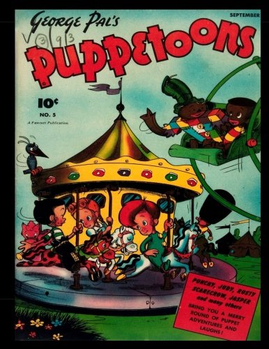 George Pal's Puppetoons #5: Golden Age Children's Humor Comic 1946 (CreateSpace Independent Publishing Platform)
George Pal's Puppetoons #5: Golden Age Children's Humor Comic 1946 (CreateSpace Independent Publishing Platform)