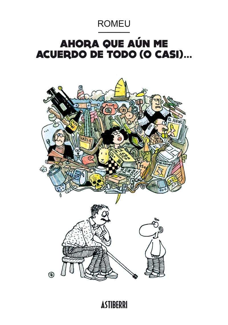 Ahora que aún me acuerdo de todo (o casi) (ASTIBERRI EDICIONES)
Ahora que aún me acuerdo de todo (o casi) (ASTIBERRI EDICIONES)