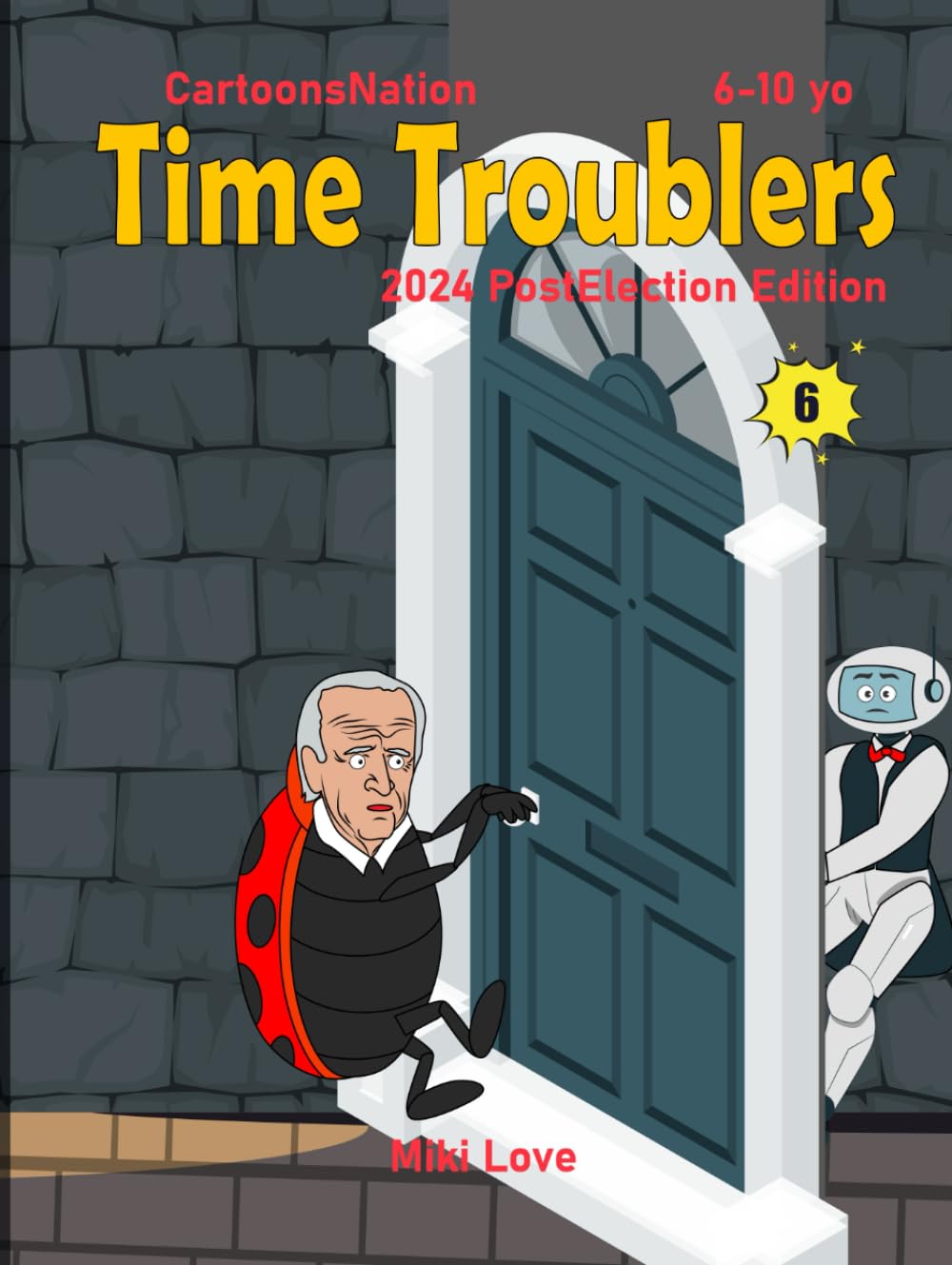 Time Troublers Book 6: Bugging Out at the White House (Independently published)
Time Troublers Book 6: Bugging Out at the White House (Independently published)