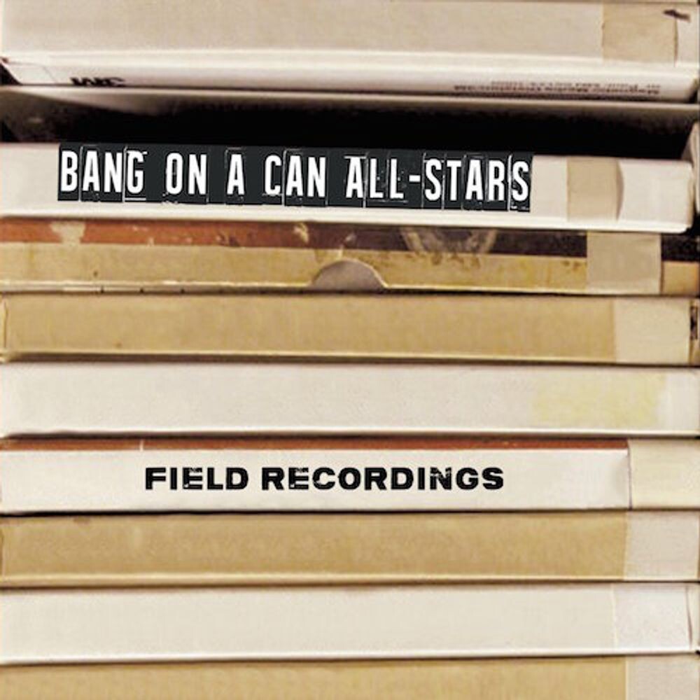 Диск CD Field Recordings - Bang On A Can All-Stars
Диск CD Field Recordings - Bang On A Can All-Stars
