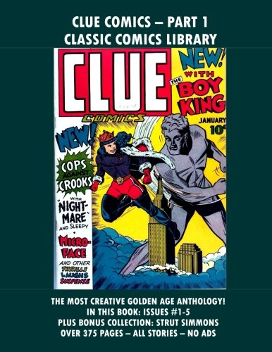 Clue Comics Collection: Giant 380 Page Volume (CreateSpace Independent Publishing Platform)
Clue Comics Collection: Giant 380 Page Volume (CreateSpace Independent Publishing Platform)