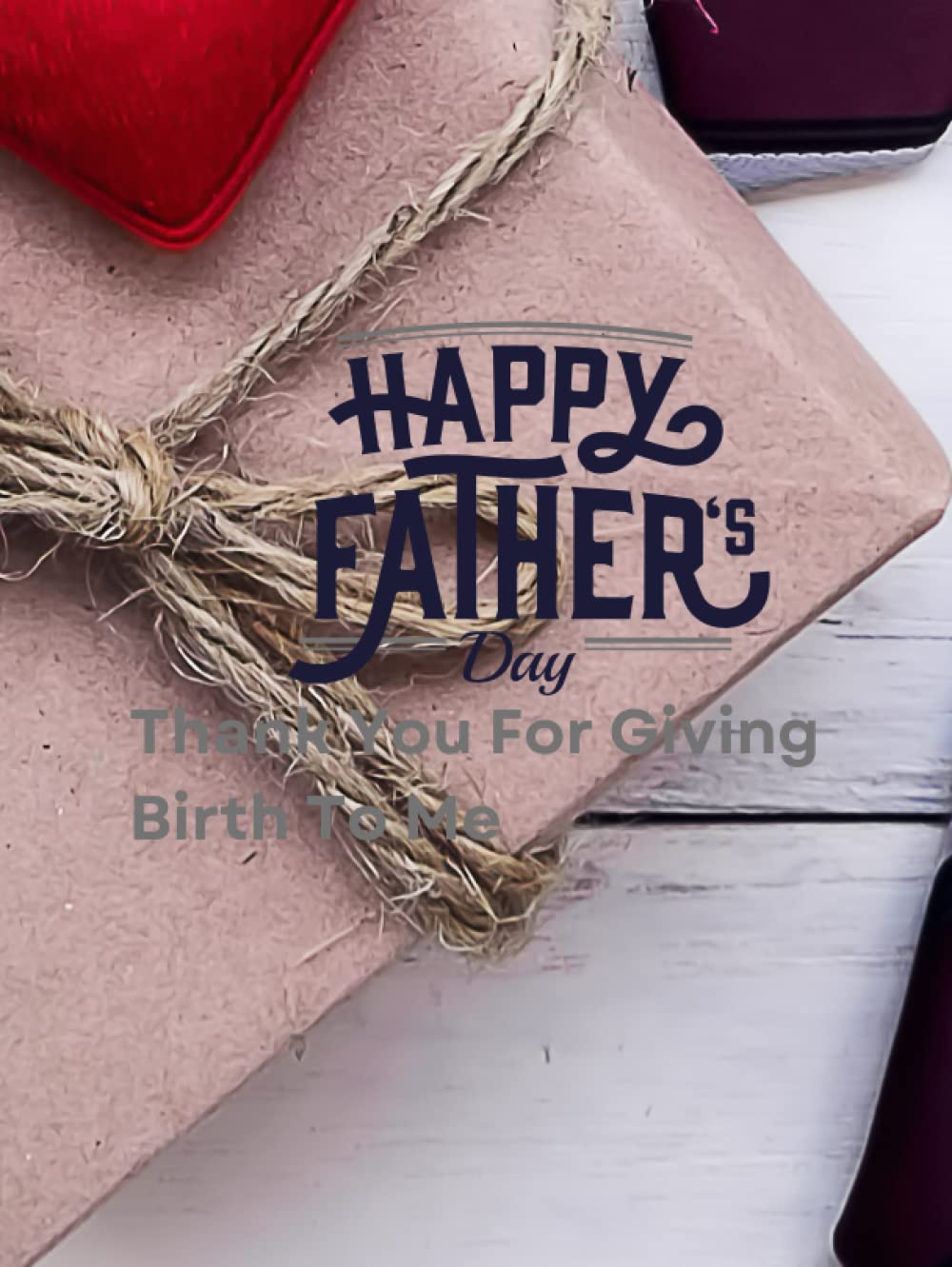 Happy Fathers Day: Thank You For Giving Birth To Me (Independently published)
Happy Fathers Day: Thank You For Giving Birth To Me (Independently published)