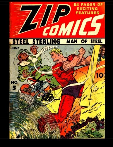 Zip Comics #5: Golden Age Adventure Comic 1940 (CreateSpace Independent Publishing Platform)
Zip Comics #5: Golden Age Adventure Comic 1940 (CreateSpace Independent Publishing Platform)