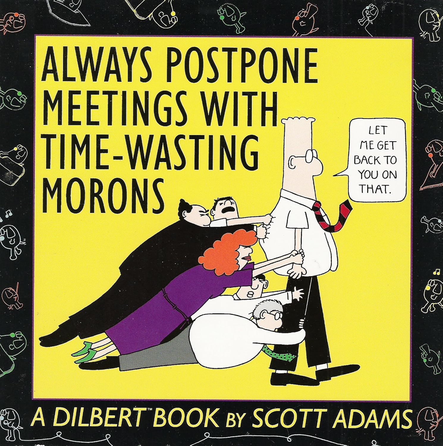 Always postpone meetings with time-wasting morons (A Dilbert book) (Distributed by St. Martin's Press)
Always postpone meetings with time-wasting morons (A Dilbert book) (Distributed by St. Martin's Press)