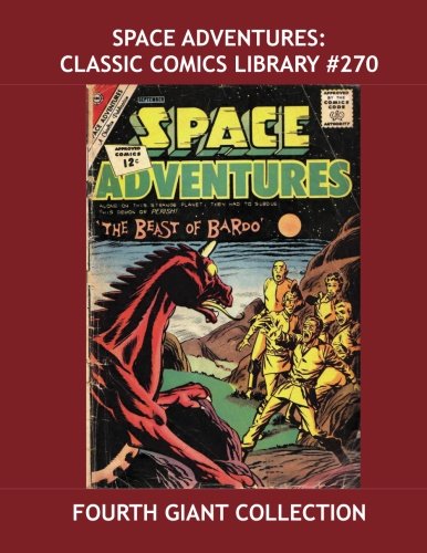 Space Adventures: Classic Comics Library #270: Amazing Stories Of Space and Time - Fourth of Four Giant Collections - Over 350 Pages - All Stories - No Ads (CreateSpace Independent Publishing Platform)
Space Adventures: Classic Comics Library #270: Amazing Stories Of Space and Time - Fourth of Four Giant Collections - Over 350 Pages - All Stories - No Ads (CreateSpace Independent Publishing Platform)